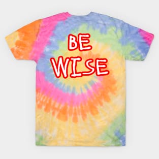 Be Wise T-Shirt